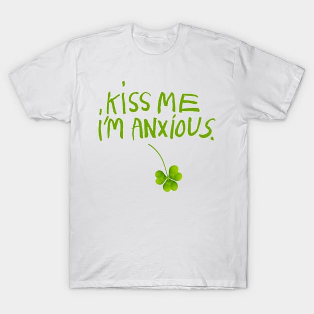 Kiss Me I'm Anxious T-Shirt by Darlinjack